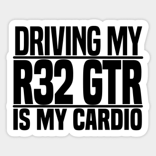 Driving my R32 GTR is my cardio Sticker